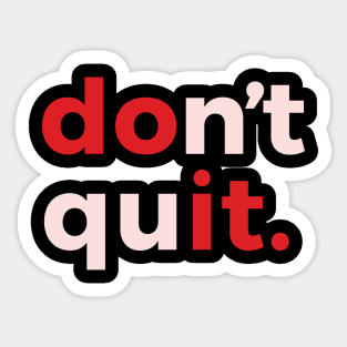 Don't Quit Fun Gifts T-shirt Sticker